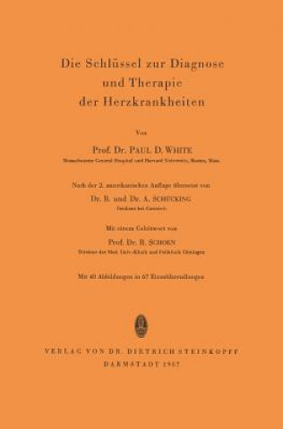 Kniha Schlussel Zur Diagnose Und Therapie Der Herzkrankheiten Paul D. White