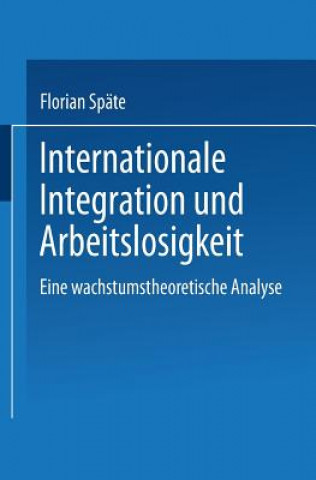 Βιβλίο Internationale Integration Und Arbeitslosigkeit Florian Späte