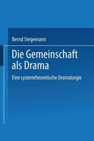 Książka Die Gemeinschaft Als Drama Bernd Stegemann