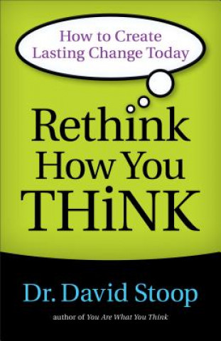 Kniha Rethink How You Think - How to Create Lasting Change Today David Stoop