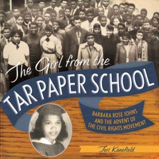 Kniha Girl from the Tar Paper School Teri Kanefield