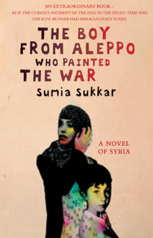 Kniha Boy From Aleppo Who Painted The War Sumia Sukkar