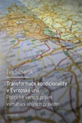 Könyv Transformace kondicionality v Evropské unii Ivo Šlosarčík