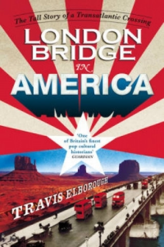 Könyv London Bridge in America Travis Elborough
