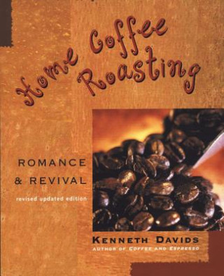 Könyv Home Coffee Roasting Kenneth Davids