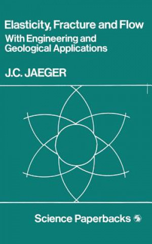 Kniha Elasticity, Fracture and Flow J. C. Jaeger
