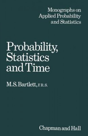 Książka Probability, Statistics and Time M. S. Bartlett