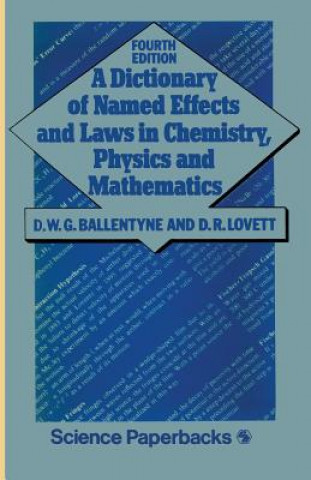 Könyv Dictionary of Named Effects and Laws in Chemistry, Physics and Mathematics D. W. Ballentyne