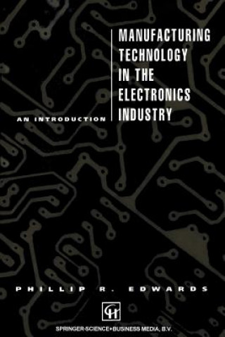 Kniha Manufacturing Technology in the Electronics Industry P. Edwards