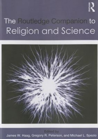 Carte Routledge Companion to Religion and Science James W Haag