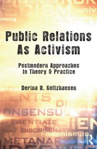 Kniha Public Relations As Activism Derina R Holtzhausen