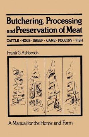 Könyv Butchering, Processing and Preservation of Meat Frank G. Ashbrook