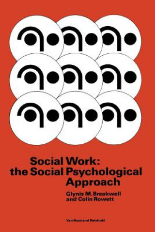 Carte Social Work: the Social Psychological Approach Glynis M. Breakwell