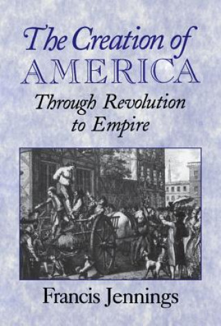 Könyv Creation of America Francis Jennings