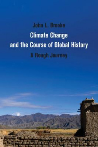 Könyv Climate Change and the Course of Global History John L. Brooke