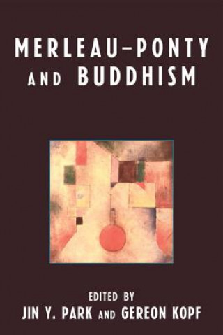 Kniha Merleau-Ponty and Buddhism Jin Y Park