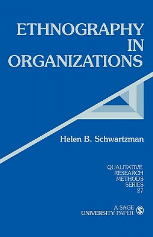 Carte Ethnography in Organizations Helen B Schwartzman