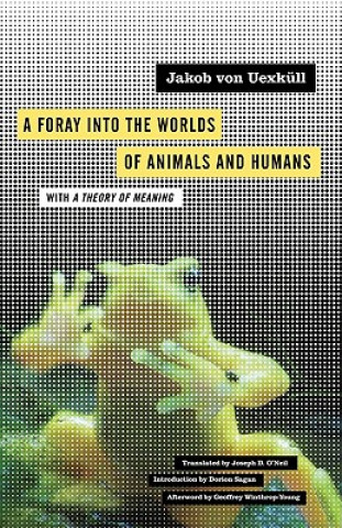 Kniha Foray into the Worlds of Animals and Humans Jakob von Uexkull