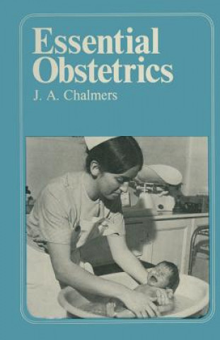 Knjiga Essential Obstetrics J.A. Chalmers