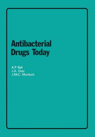 Könyv Antibacterial Drugs Today A.P. Ball