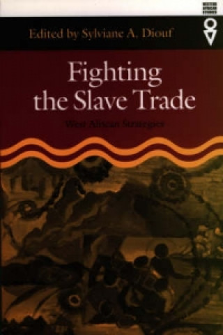 Carte Fighting the Slave Trade Sylviane A Diouf