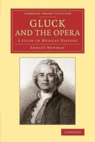 Kniha Gluck and the Opera Ernest Newman