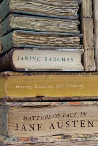Kniha Matters of Fact in Jane Austen Janine Barchas