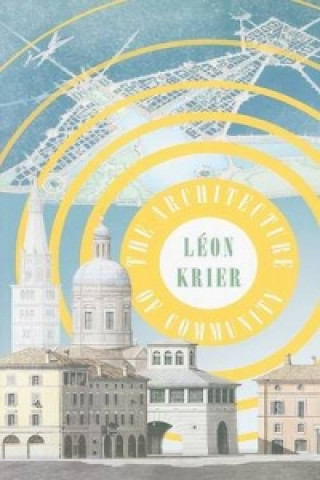 Книга Architecture of Community Leon Krier