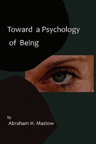 Könyv Toward a Psychology of Being-Reprint of 1962 Edition First E Abraham H Maslow