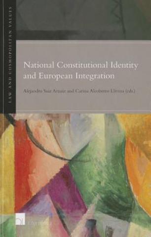 Kniha National Constitutional Identity and European Integration Alejandro Saiz Arnaz