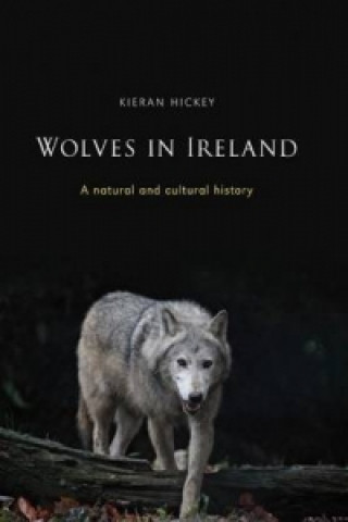 Knjiga Wolves in Ireland Kieran Hickey