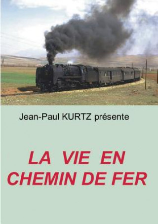 Kniha Vie en Chemin de Fer Jean-Paul Kurtz