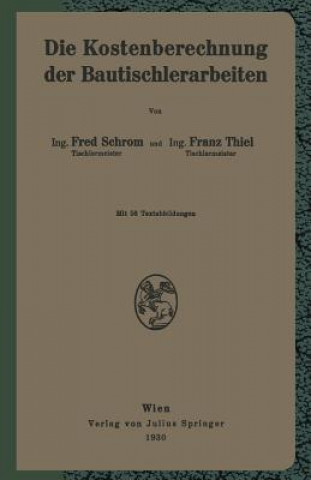 Kniha Die Kostenberechnung Der Bautischlerarbeiten F. Schrom