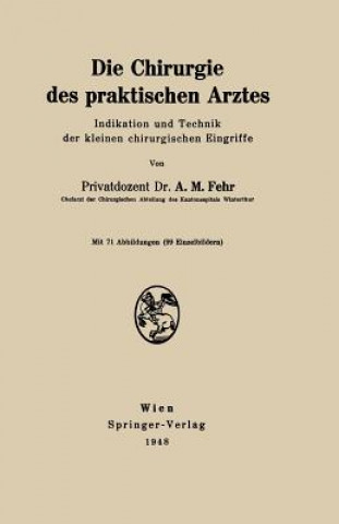 Könyv Die Chirurgie Des Praktischen Arztes A.M. Fehr