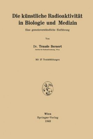 Kniha Die K nstliche Radioaktivit t in Biologie Und Medizin Traude Bernert
