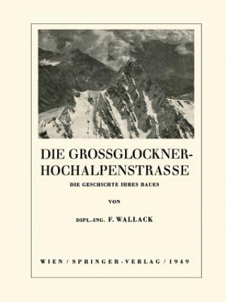 Kniha Die Grossglockner-Hochalpenstrasse Franz Wallack