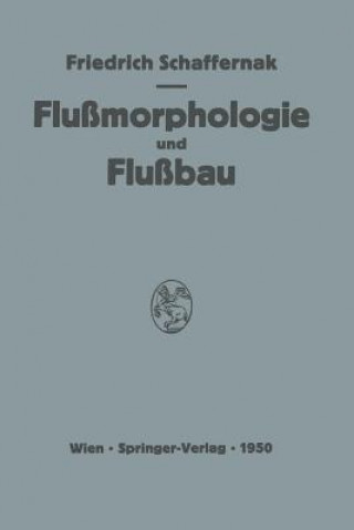 Kniha Grundriss Der Flussmorphologie Und Des Flussbaues Friedrich Schaffernak