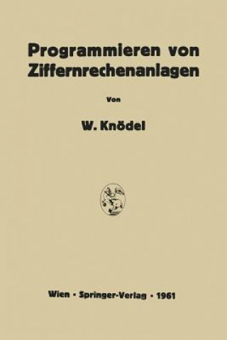 Könyv Programmieren Von Ziffernrechenanlagen Walter Knödel