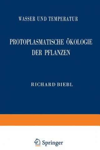 Kniha Protoplasmatische  kologie Der Pflanzen Richard Biebl