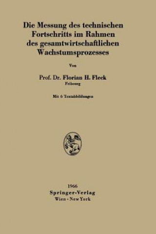 Kniha Die Messung Des Technischen Fortschritts Im Rahmen Des Gesamtwirtschaftlichen Wachstumsprozesses Florian H. Fleck