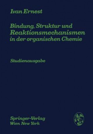 Carte Bindung, Struktur Und Reaktionsmechanismen in Der Organischen Chemie Ivan Ernest