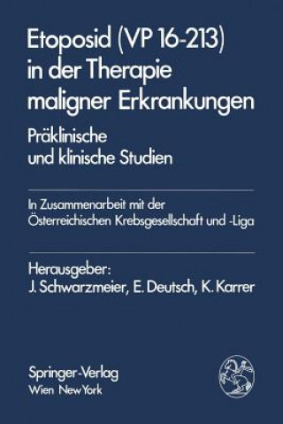 Könyv Etoposid (VP 16-213) in Der Therapie Maligner Erkrankungen J. Schwarzmeier
