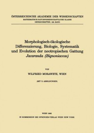 Kniha Morphologisch- kologische Differenzierung, Biologie, Systematik Und Evolution Der Neotropischen Gattung Jacaranda (Bignoniaceae) W. Morawetz