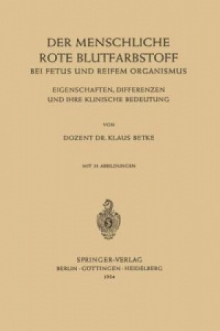 Kniha Der Menschliche Rote Blutfarbstoff bei Fetus und Reifem Organismus Klaus Betke