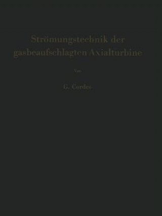 Könyv Stroemungstechnik Der Gasbeaufschlagten Axialturbine Gerhard Cordes