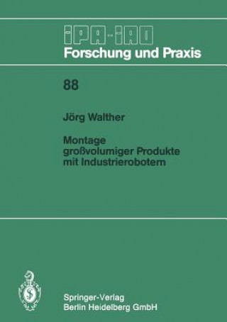 Kniha Montage Gro volumiger Produkte Mit Industrierobotern Jörg Walther