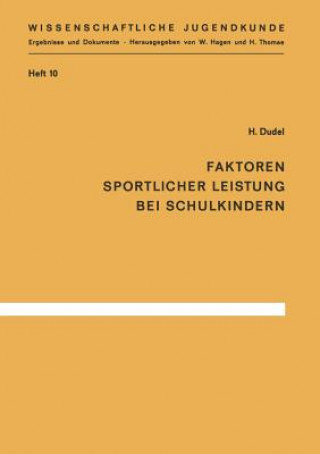 Kniha Faktoren Sportlicher Leistung Bei Schulkindern H. Dudel