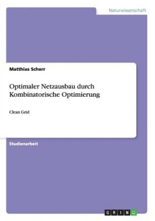 Kniha Optimaler Netzausbau durch Kombinatorische Optimierung Matthias Scherr