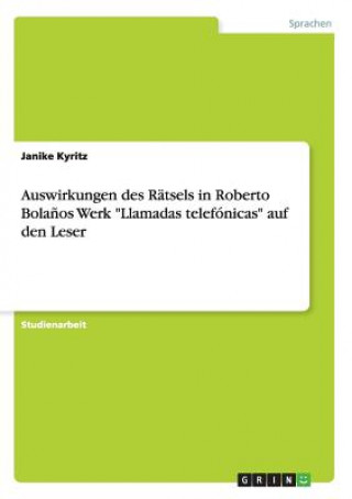 Książka Auswirkungen des Ratsels in Roberto Bolanos Werk Llamadas telefonicas auf den Leser Janike Kyritz