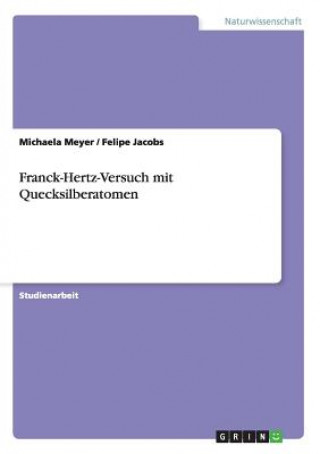 Könyv Franck-Hertz-Versuch mit Quecksilberatomen Michaela Meyer